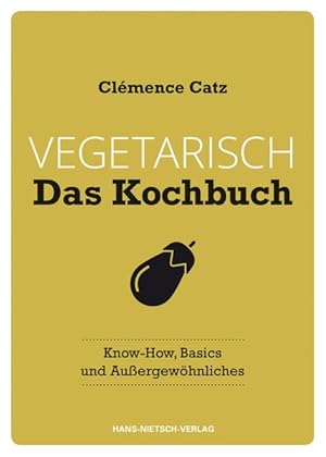 Bild des Verkufers fr Vegetarisch - Das Kochbuch Know-how, Basics und Auergewhnliches zum Verkauf von Bunt Buchhandlung GmbH