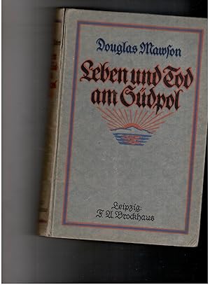 Image du vendeur pour Leben und Tod am Sdpol - erster Band - mit 104 Abbildungen darunter 5 Panoramen mis en vente par manufactura