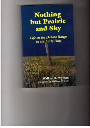 Imagen del vendedor de Nothing but Prairie and Sky - Life on the Dakota Range in the Early Day a la venta por manufactura