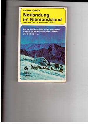 Bild des Verkufers fr Notlandung im Niemandsland - Abenteuerroman um dramatische Testflge zum Verkauf von manufactura