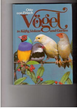 Seller image for Vgel in Kfig , Voliere und Garten - Der umfassende Ratgeber zur Vogelhaltung heute mit Sonderteil : Findelkinder for sale by manufactura