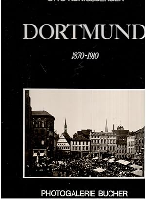Bild des Verkufers fr Dortmund 1870-1910 - Einfhrung und Bildlegenden von Otto Knigsberger zum Verkauf von manufactura