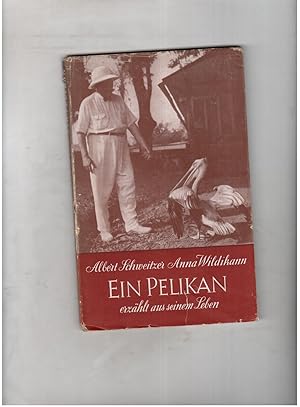 Bild des Verkufers fr Ein Pelikan erzhlt aus seinem Leben - mit 45 Bildern zum Verkauf von manufactura