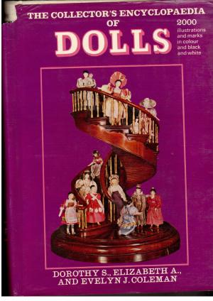 Imagen del vendedor de The Collector`s Encyclopaedia of Dolls - 2000 Illustrations and marks in Colour and Black and white a la venta por manufactura