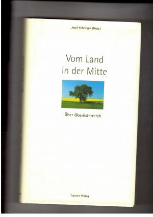 Bild des Verkufers fr Vom Land in der Mitte - ber Obersterreich zum Verkauf von manufactura