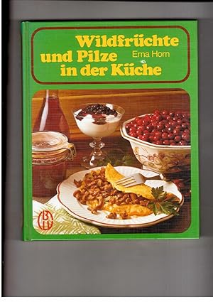 Seller image for Wildfrchte und Pilze in der Kche - Sammeln und Zubereiten nach alten und neuen Rezepten for sale by manufactura