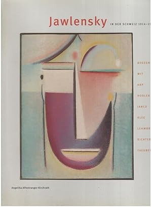 Seller image for Jawlensky in der Schweiz 1914 - 1921- Begegnungen mit Arp Hodler Janco Klee Lehmbrck Richter Taeuber-Arp for sale by manufactura