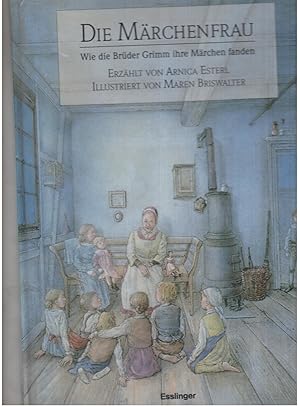 Seller image for Die Mrchenfrau - Wie die Brder Grimm ihre Mrchen fanden - illustriert von Maren Briswalter for sale by manufactura