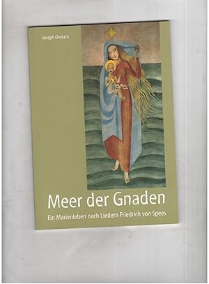 Bild des Verkufers fr Meer der Gnaden - Ein Marienleben nach Liedern Friedrich von Spees zum Verkauf von manufactura