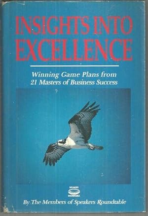 Seller image for INSIGHTS INTO EXCELLENCE Winning Game Plans from 21 Masters of Business Sucess for sale by Gibson's Books