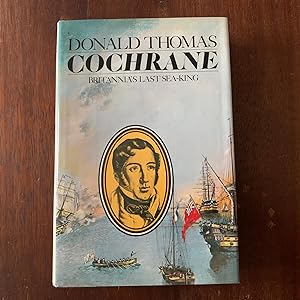 Cochrane: Britannia's Last Sea-King (first edition, first impression)