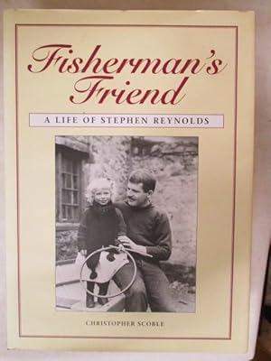 Image du vendeur pour FISHERMAN'S FRIEND - A LIFE OF STEPHEN REYNOLDS mis en vente par GREENSLEEVES BOOKS