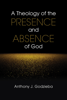 Seller image for Theology of the Presence and Absence of God (Paperback or Softback) for sale by BargainBookStores