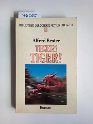Tiger! Tiger! : Science-fiction-Roman. Alfred Bester [Dt. Übers. von Gisela Stege] / Heyne-Bücher...