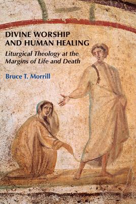 Seller image for Divine Worship and Human Healing: Liturgical Theology at the Margins of Life and Death (Paperback or Softback) for sale by BargainBookStores