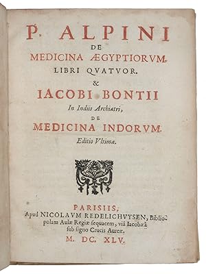 De medicina Aegyptiorum, libri quatuor. & Iacobi Bontii In Indiis archiatri, De medicina Indorum....