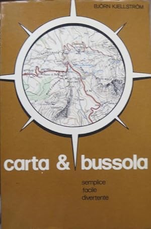 Bild des Verkufers fr Carta e bussola: semplice, facile, divertente: carte concesse dall'Istituto geografico militare italiano.: Manuale di orientamento di Bjorn Kjellstrom. zum Verkauf von Studio Bibliografico Adige