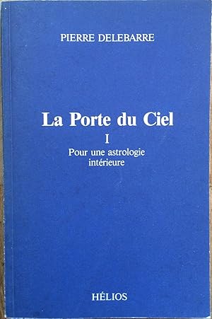 Seller image for La porte du ciel. I. Pour une astrologie intrieure. for sale by Le Songe de Polia