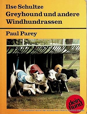 Seller image for Greyhound und andere Windhundrassen : praktische Ratschlge fr Haltung, Pflege und Erziehung / Ilse Schultze. [Die Kap. "Ernhrung" und "Gesundheit" wurden von Peter Brehm verf.] for sale by ANTIQUARIAT.WIEN Fine Books & Prints