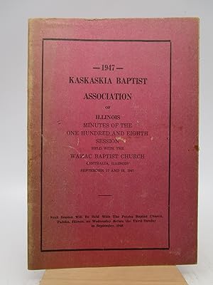 1947 - Kaskaskia Bapist Association of Illinois Minutes of the One Hundred and Eighth Session Hel...