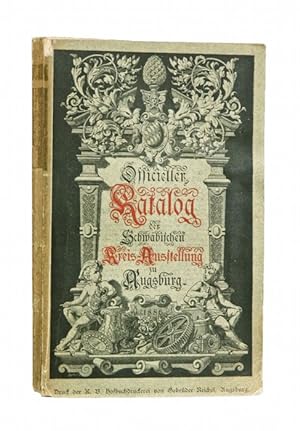 Offizieller Catalog der schwäbischen Kreis-, Industrie-, Gewerbe- und kunsthistorischen Ausstellu...