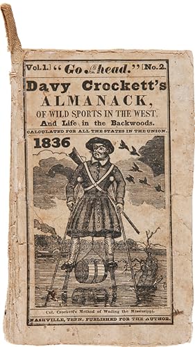 Seller image for VOL. 1. NO. 2. "GO AHEAD." DAVY CROCKETT'S ALMANACK OF WILD SPORTS IN THE WEST, AND LIFE IN THE BACKWOODS. CALCULATED FOR ALL THE STATES IN THE UNION. 1836 for sale by William Reese Company - Americana