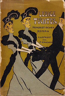 Ledige Töchter. Humoristischer Roman illustriert von Paul Kraemer.