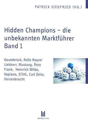 Hidden Champions - die unbekannten Marktführer - Band 1: Geutebrück, Rolls Royce/Liebherr, Mustan...