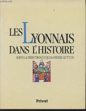 Imagen del vendedor de Les Lyonnais dans l'Histoire (Collection "Les Hommes dans l'Histoire") a la venta por Le-Livre