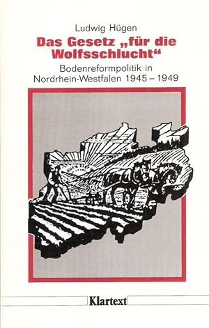 Seller image for Das Gesetz fr die Wolfsschlucht : britische Besatzungsmacht und Bodenreformpolitik in Nordrhein-Westfalen 1945 - 1949. (Dsseldorfer Schriften zur neueren Landesgeschichte und zur Geschichte Nordrhein-Westfalens ; Bd. 28). for sale by Brbel Hoffmann