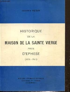 Seller image for Historique de la maison de la Sainte Vierge prs d'Ephse (1891-1961) for sale by Le-Livre