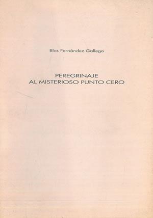 Immagine del venditore per PEREGRINAJE AL MISTERIOSO PUNTO CERO. venduto da Librera Anticuaria Galgo
