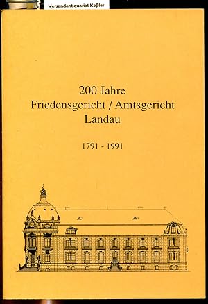 200 Jahre Friedensgericht / Amtsgericht Landau 1791 - 1991 : Festschrift