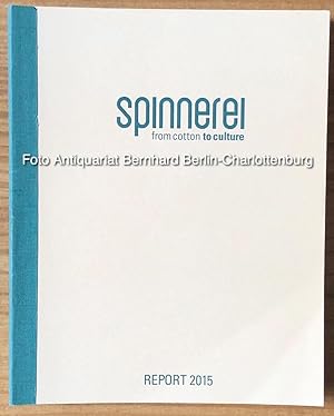 Bild des Verkufers fr Spinnerei Report 2015. From cotton to culture zum Verkauf von Antiquariat Bernhard