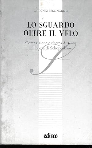 Image du vendeur pour Lo sguardo oltre il velo. Compassione e ricerca di senso nell opera di Schopenhauer mis en vente par Laboratorio del libro