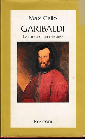 Garibaldi. La forza di un destino