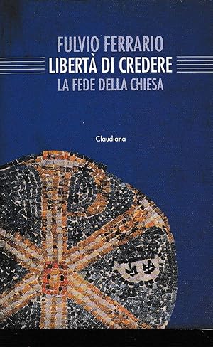 Libertà di credere - La fede della chiesa