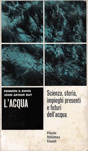 Seller image for L'acqua - scienza storia impieghi presenti e futuri dell'acqua for sale by Laboratorio del libro