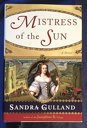 MISTRESS OF THE SUN; A Novel / Sandra Gulland