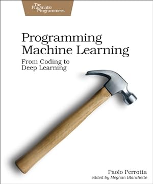 Image du vendeur pour Programming Machine Learning : From Coding to Deep Learning mis en vente par GreatBookPrices