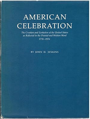 Bild des Verkufers fr American Celebrations: The Creation and Evolution of the United States as Reflected in the Printed and Written Word 1776-1976 zum Verkauf von Craig Olson Books, ABAA/ILAB