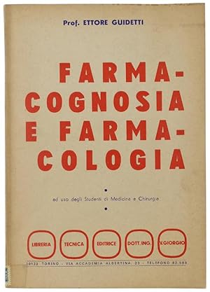 FARMACOGNOSIA E FARMACOLOGIA. Quarta edizione, riveduta e a,pliata - 41 figure nel testo.: