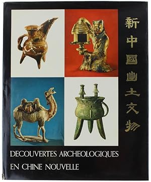 DECOUVERTES ARCHEOLOGIQUES EN CHINE NOUVELLE - HISTORICAL RELICS UNEARTHED IN NEW CHINA.: