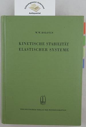Kinetische Stabilität elastischer Systeme. Übersetzung aus dem Russischen von Günter Schmidt] / M...