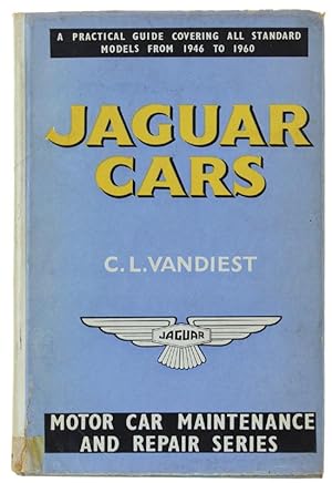 JAGUAR CARS. A Practical Guide Covering All Standard Production Models from 1946. Car Maitenance ...