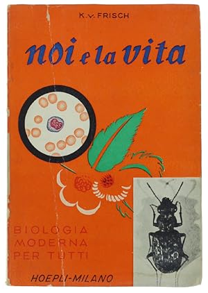 NOI E LA VITA. Biologia moderna per tutti. Prima edizione italiana a cura di G.Colosi.: