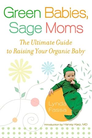 Seller image for Green Babies, Sage Moms: The Ultimate Guide to Raising Your Organic Baby (Paperback) for sale by InventoryMasters