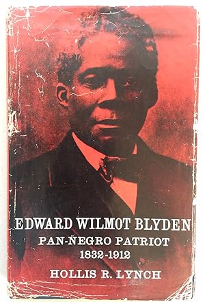 Bild des Verkufers fr Edward Wilmot Blyden :; Pan-Negro patriot 1832-1912 zum Verkauf von BIBLIOPE by Calvello Books