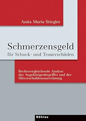 Schmerzengeld für Schock- und Trauerschäden - rechtsvergleichende Analyse des Angehörigenbegriffe...