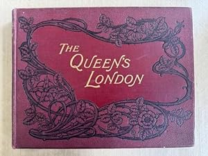The Queen's London :; a pictorial and descriptive record of the great metropolis in the year of H...